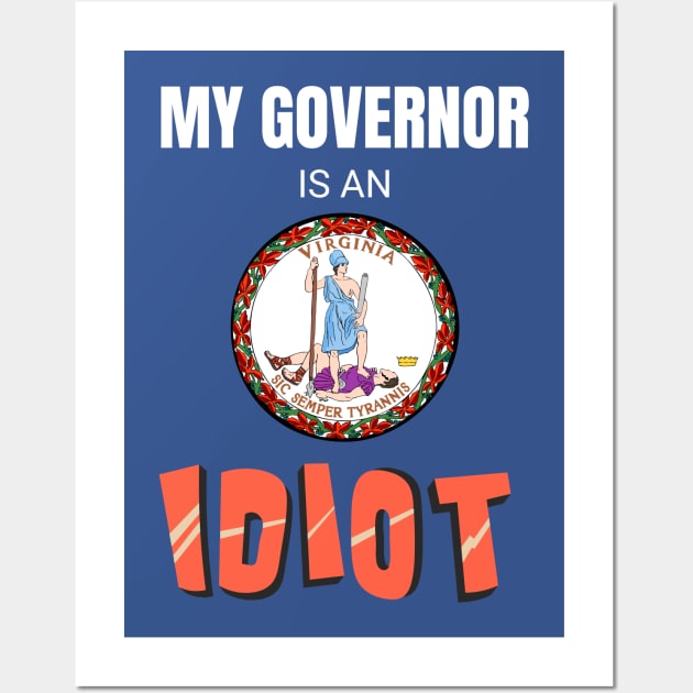 My governor is an idiot Virginia Wall Art by Vanilla Susu